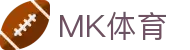 MK(体育科技有限公司)体育·官方网站